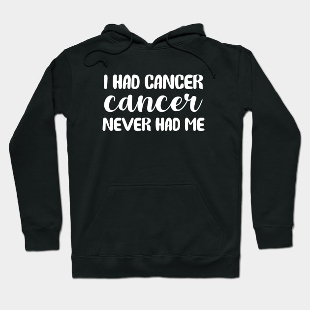 I Had Cancer Cancer Never Had Me Hoodie by sunima